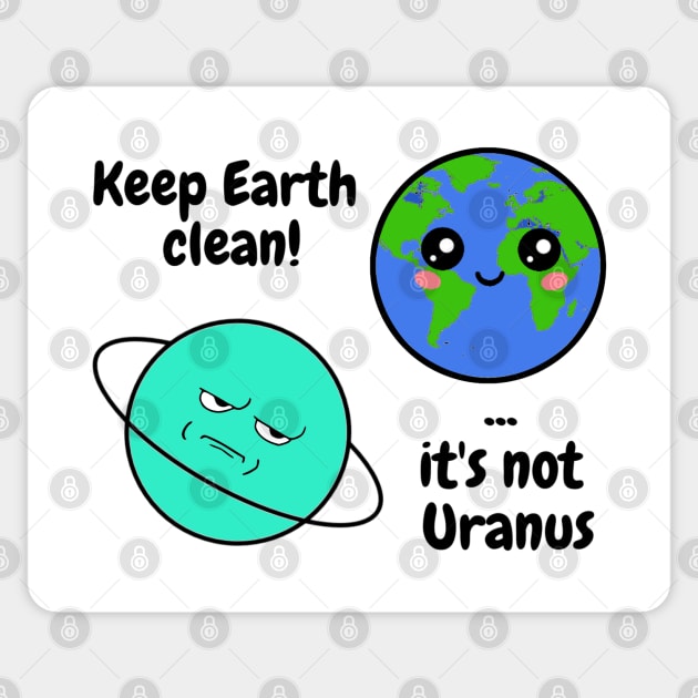 Keep Earth clean it's not Uranus Sticker by Starlight Tales